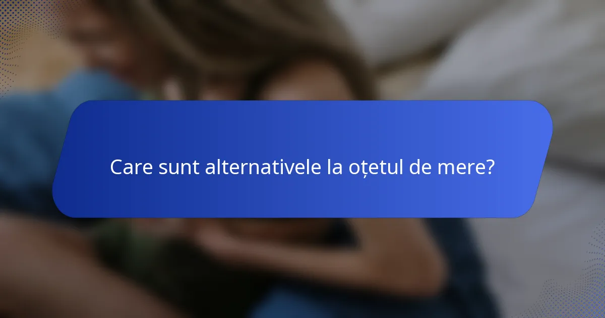 Care sunt alternativele la oțetul de mere?